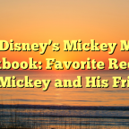 Walt Disney’s Mickey Mouse Cookbook: Favorite Recipes from Mickey and His Friends